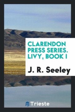 Clarendon Press Series. Livy, Book I - Seeley, J. R.