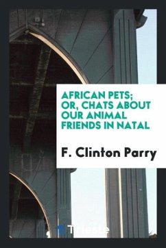 African Pets; Or, Chats about Our Animal Friends in Natal