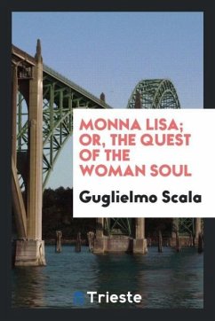 Monna Lisa; Or, The Quest of the Woman Soul - Scala, Guglielmo