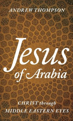 Jesus of Arabia - Thompson, Andrew