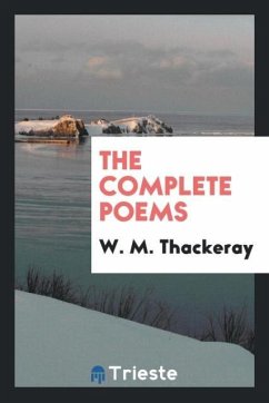 The Complete Poems - Thackeray, W. M.