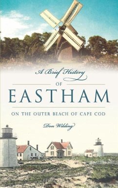 A Brief History of Eastham: On the Outer Beach of Cape Cod - Wilding, Don