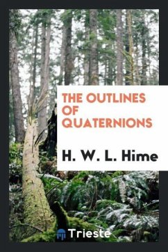 The Outlines of Quaternions - L. Hime, H. W.