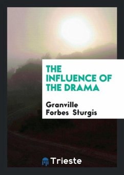 The Influence of the Drama - Sturgis, Granville Forbes