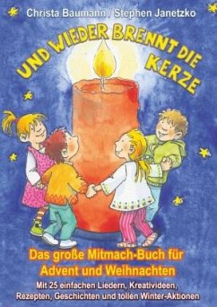 Und wieder brennt die Kerze - Das große Mitmach-Buch für Advent und Weihnachten - Baumann, Christa;Janetzko, Stephen