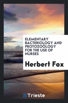 Elementary Bacteriology and Protozoölogy for the Use of Nurses - Fox, Herbert