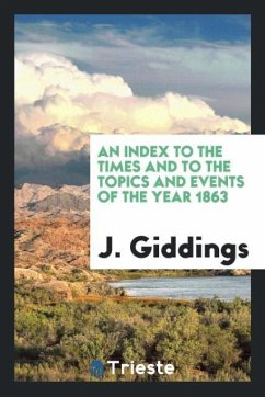 An Index to the Times and to the Topics and Events of the Year 1863 - Giddings, J.