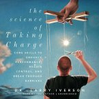 The Science of Taking Charge: Core Skills to Enhance Performance, Regain Control, and Break Through Barriers