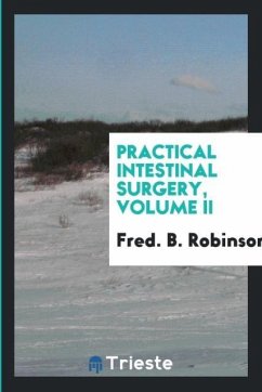 Practical Intestinal Surgery, Volume II - Robinson, Fred. B.