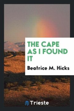 The Cape as I Found It - Hicks, Beatrice M.