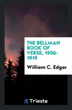 The Bellman Book of Verse, 1906-1919 - Edgar, William C.