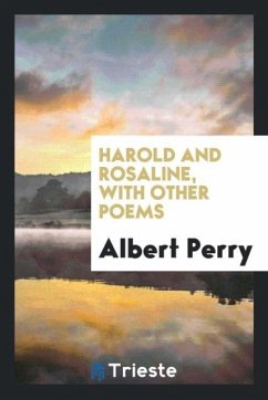 Harold and Rosaline, with Other Poems - Perry, Albert