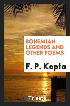 Bohemian Legends and Other Poems - Kopta, F. P.