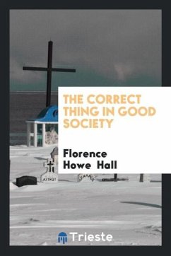 The Correct Thing in Good Society - Hall, Florence Howe