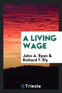 A Living Wage - Ryan, John A.; Ely, Richard T.