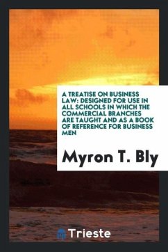 A Treatise on Business Law - T. Bly, Myron