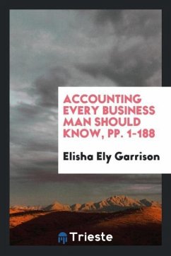 Accounting Every Business Man Should Know, pp. 1-188 - Garrison, Elisha Ely