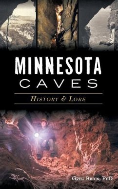 Minnesota Caves: History & Lore - Brick, Greg