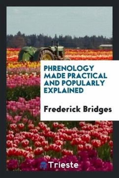 Phrenology Made Practical and Popularly Explained - Bridges, Frederick