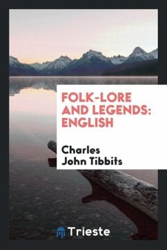 Folk-Lore and Legends - Tibbits, Charles John