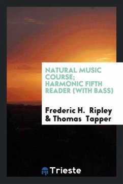 Natural Music Course; Harmonic Fifth Reader (with Bass) - Ripley, Frederic H.; Tapper, Thomas