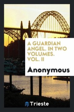 A Guardian Angel. In Two Volumes. Vol. II - Anonymous
