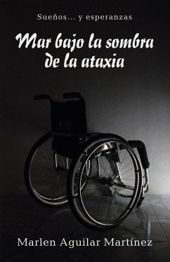 Mar bajo la sombra de la ataxia - Martínez, Marlen Aguilar