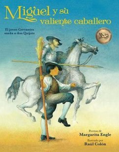 Miguel Y Su Valiente Caballero: El Joven Cervantes Sueña a Don Quijote - Engle, Margarita