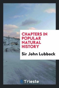 Chapters in Popular Natural History - Lubbock, John