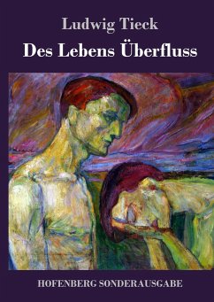 Des Lebens Überfluss - Tieck, Ludwig