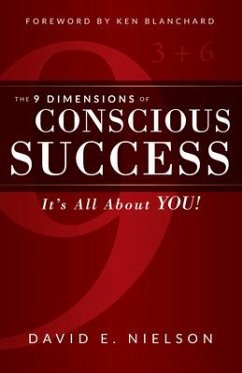 The 9 Dimensions of Conscious Success: It's All about You! - Nielson, David E.