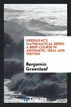 Greenleaf's Mathematical Series. A Brief Course in Arithmetic, Oral and Written