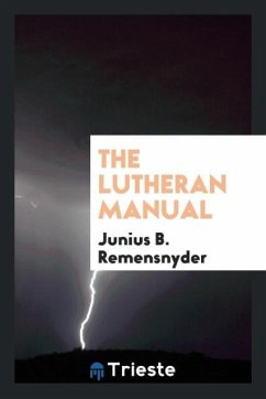 The Lutheran Manual - Remensnyder, Junius B.