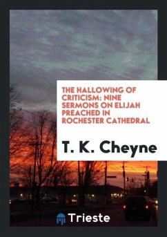 The Hallowing of Criticism - Cheyne, T. K.