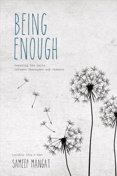 Being Enough: Breaking the Walls Between Teenagers and Parents Volume 1 - Mangat, Sameep