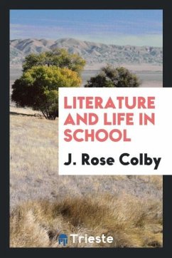 Literature and Life in School - Colby, J. Rose