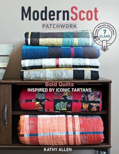 Modern Scot Patchwork: Bold Quilts Inspired by Iconic Tartans - Allen, Kathy