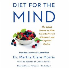 Diet for the Mind: The Latest Science on What to Eat to Prevent Alzheimer's and Cognitive Decline-From the Creator of the Mind Diet - Morris, Martha Clare
