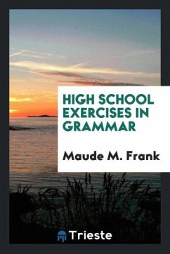 High School Exercises in Grammar - Frank, Maude M.