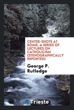 Center-Shots at Rome - Rutledge, George P.