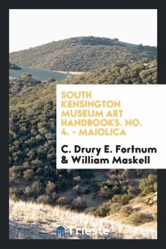 South Kensington Museum Art Handbooks. No. 4. - Maiolica - Fortnum, C. Drury E.; Maskell, William