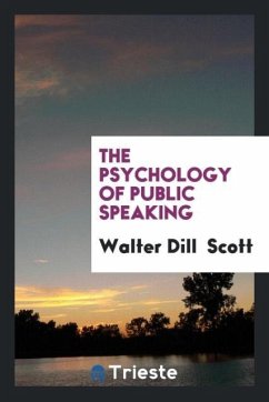 The Psychology of Public Speaking - Scott, Walter Dill