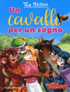 Un cavallo per un sogno - Stilton, Tea Un cavallo per un sogno - Stilton, Tea