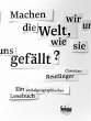 Machen wir uns die Welt, wie sie uns... - Bild 1