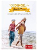 100 Dinge, die Großeltern einmal im Leben getan haben sollten 100 Dinge, die Großeltern einmal im Leben getan haben sollten