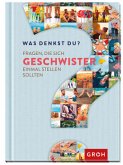 Was denkst du? - Fragen, die sich Geschwister einmal stellen sollten Was denkst du? - Fragen, die sich Geschwister einmal stellen sollten