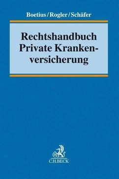 Rechtshandbuch Private Krankenversicherung - Boetius, Jan;Rogler, Jens;Schäfer, Frank L.