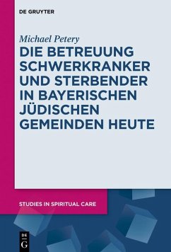 Die Betreuung Schwerkranker und Sterbender in Bayerischen Jüdischen Gemeinden heute (eBook, PDF) - Petery, Michael