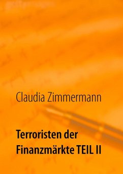 Terroristen der Finanzmärkte Teil II - Zimmermann, Claudia