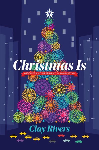 Christmas Is: Mischief and Merriment in Manhattan (eBook, ePUB) Christmas Is: Mischief and Merriment in Manhattan (eBook, ePUB)